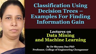 Classification Using Decision Trees –Examples For Finding Information Gain KTU SYLLABUS  ML [upl. by Drobman]