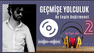 Geçmişe Yolculuk 2  Dj Engin Dee  Türkçe Remix Müzik [upl. by Aizirtap]