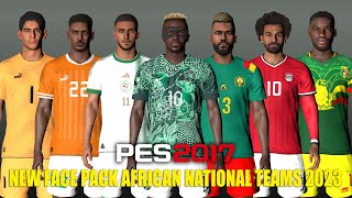 PES 2017 NEW FACE PACK AFRICAN NATIONAL TEAMS 2023 [upl. by Olegna]