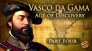 Vasco da Gama  Part 4  Age of Discovery [upl. by Anaitsirk]