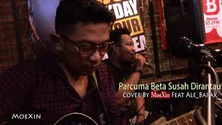 Parcuma Beta Susah Dirantau  Cover By MoeXin Feat AleBarak [upl. by Eilac]