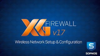 Sophos XG Firewall v17 Wireless Network Setup amp Configuration [upl. by Name]