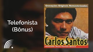 Carlos Santos  Telefonista Bônus  Carlos Santos Vol 4 [upl. by Hannasus]