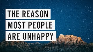 The Reason Most People are Unhappy [upl. by Fisher]