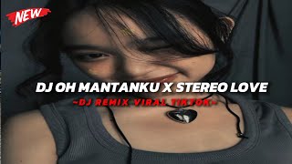 Dj Oh Mantanku x Stereo Love Viral Tiktok Terbaru 2024🎶 [upl. by Eelatsyrc]