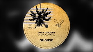 SHOUSE  Love Tonight  Extended 30 min version [upl. by Modestine]