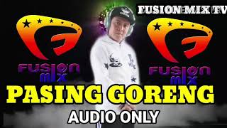 Pasing Goreng I Fmix Nation I Audio only [upl. by Tiernan]