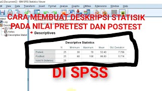 CARA MEMBUAT TABEL DESKRIPTIF STATISTIK Descriptive Statistic PADA NILAI PRETEST amp POSTEST di SPSS [upl. by Norrehs]