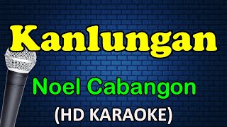 KANLUNGAN  Noel Cabangon HD Karaoke [upl. by Junie]