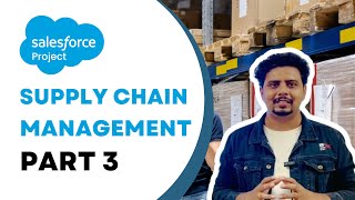 Salesforce Admin Projects  SFDC Projects  Salesforce Supply Chain Management Project Part 3 sfdc [upl. by Lourie101]