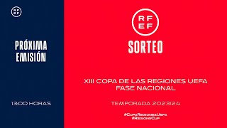 🚨En Directo🚨 SORTEO XIII COPA DE LAS REGIONES UEFA FASE NACIONAL 202324 [upl. by Iznekcam]