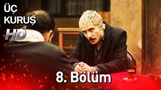 Üç Kuruş 8 Bölüm Full HD [upl. by Phillida]