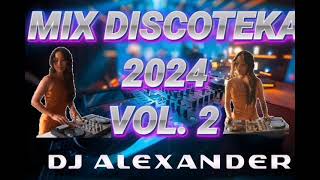 MIX DISCOTECA 2024 VOL 2 BY DJ ALEXANDER [upl. by Auqinihs]