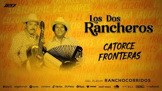 Los Dos Rancheros  Catorce Fronteras Audio Oficial [upl. by Nosdivad]