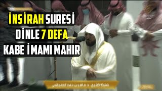 İnsirah suresi dinle 7 defa Kabe imamı mahir [upl. by Hotchkiss]