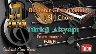 Bu Şehir Girdap Gülüm Türkü Altyapısı  Sİ  Chord [upl. by Abebi]