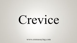 How To Say Crevice [upl. by Jopa106]