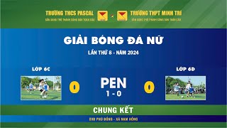 6C🆚6D  ÁP LỰC TRẬN CHUNG KẾT GIẢI BÓNG ĐÁ NỮ 2024 [upl. by Clite]