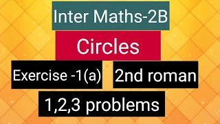 Inter Maths2B Circles  Exercise1a 2nd roman 123 problems [upl. by Hgieloj385]