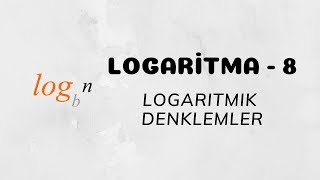 Logaritma  8 Logaritmik Denklemler [upl. by Anitsirc]