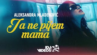 ALEKSANDRA MLADENOVIC  JA NE PIJEM MAMA OFFICIAL VIDEO  ALBUM PREDSTAVA 2023 [upl. by Ahso]