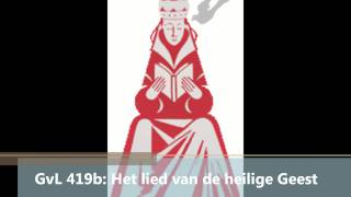 GvL 419b Het lied van de heilige Geest [upl. by Ariamo815]