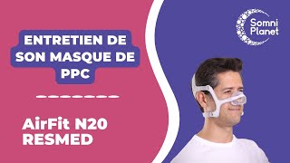 Masque apnée du sommeil AirFit N20 Resmed  COMMENT LENTRETENIR [upl. by Lowrance]