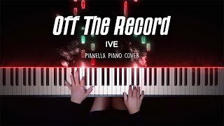 IVE  Off The Record  Piano Cover by Pianella Piano [upl. by Ruon]