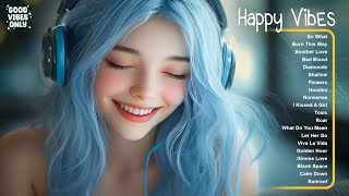 Happy Vibes 🌱🌱🌱 Chill songs making your day that much better  Best chill playlist on spotify [upl. by Yrrol335]