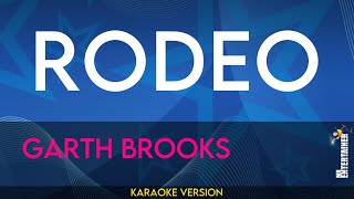 Rodeo  Garth Brooks KARAOKE [upl. by Gelb524]