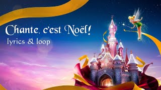 Chante cest Noël  Disneyland Paris  LYRICS  LOOP [upl. by Sirdi]