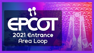 EPCOT Entrance Area Loop 2021  2023 [upl. by Mayer]