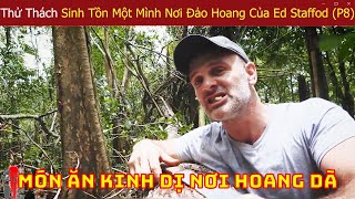 Ed Stafford Thi Đấu Với Các Chuyên Gia Sinh Tồn Hàng Đầu Thế Giới Ở Nơi Hoang Dã P8 [upl. by Refinneg]