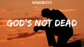 Newsboys  Gods Not Dead Lyrics Franz Ferdinand Hillsong UNITED Chris Tomlin [upl. by Aihtebat948]