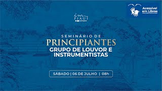 06072024  08h SEMINÁRIO DE PRINCIPIANTES GRUPO DE LOUVOR E INSTRUMENTISTAS  ICM PIAUÍ [upl. by Crabb919]