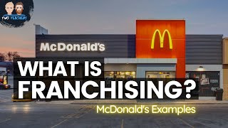 How Franchising Works  Examples from McDonalds [upl. by Pepillo161]