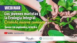 WEBINAR quotLos jóvenes maristas y la Ecología Integral creando nuevos caminosquot [upl. by Acirrej436]