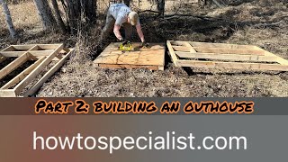 Part 2 Building an Outhouse another one [upl. by Ailedua]