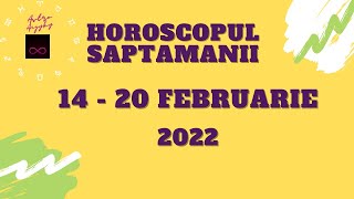 HOROSCOPUL SAPTAMANII 14  20 FEBRUARIE 2022 [upl. by Ness638]