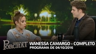 Programa do Porchat completo  Wanessa Camargo  04102016 [upl. by Rebhun]