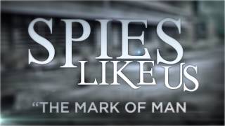 Spies Like Us  quotThe Mark of Manquot Lyric Video [upl. by Graham]