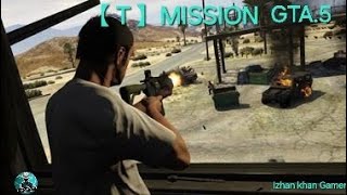 GTA 5 T MISSION【T】 COMPLETE gta5 MISSION PART 2 [upl. by Rehc]