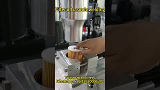 ultrasonic welding machine for car gas filter [upl. by Anaujal]