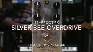 BearFoot FX  Silver Bee Overdrive FULL DEMO with Sean Gibson of The Noise Reel [upl. by Ettenyar]