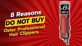 Oster Professional Hair Clippers 😱  8 Reasons NOT to Buy [upl. by Beverly]