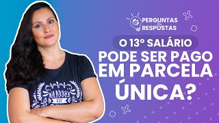 13º SALÁRIO pode ser pago em PARCELA ÚNICA [upl. by Beitch]