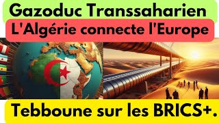 Gazoduc Transsaharien  Un pas de plus vers lEurope  Tebboune clarifie sur les BRICS [upl. by Chisholm218]