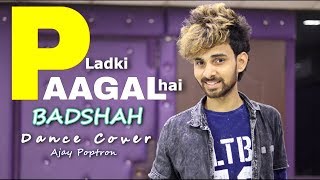 Badshah  Ye Ladki Paagal Hai Dance Video  Cover by Ajay Poptron [upl. by Val]