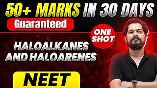 50 Marks Guaranteed HALOALKANES AND HALOARENES  Quick Revision 1 Shot  Chemistry for NEET [upl. by Florrie]