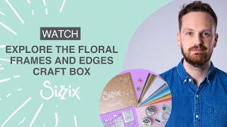 Sizzix Craft Box – Floral Frames amp Edges By Designer Josh [upl. by Arikehs]